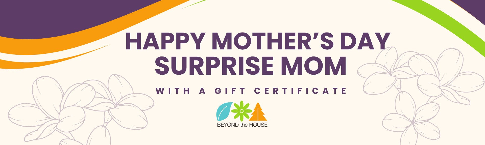 Happy Mother’s Day gift certificate from Beyond the House plant shop Ottawa for flowers, plants, and garden gifts
